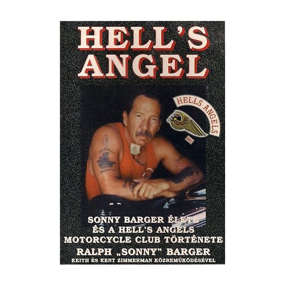 Hell's Angel (Sonny Barger élete és a Hell's Angels Motorcycle Club története) Ralph 'Sonny' Barger Harper Collins, 2001